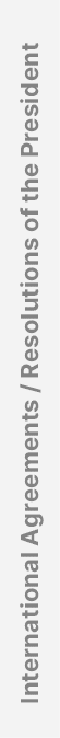 International Agreements / Resolutions of the President