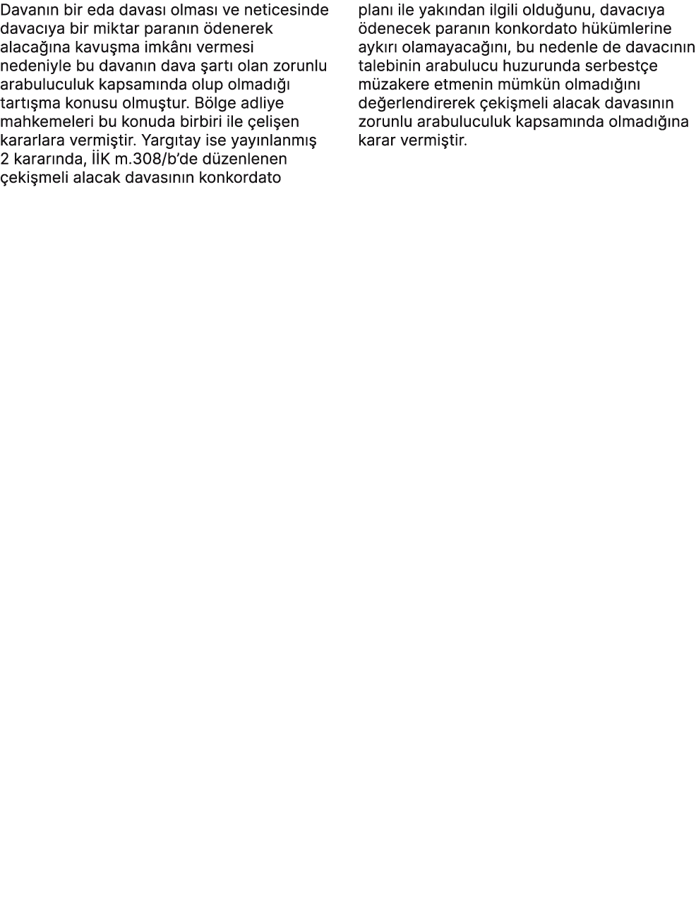 Davan n bir eda davas olmas  ve neticesinde davac ya bir miktar paran n  denerek alaca  na kavu ma imk n  vermesi ne...