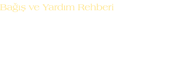Ba   ve Yard m Rehberi  lkemizi derinden sarsan deprem felaketinden dolay  ac m z tarifsiz. Hepimiz deprem b lgeleri...