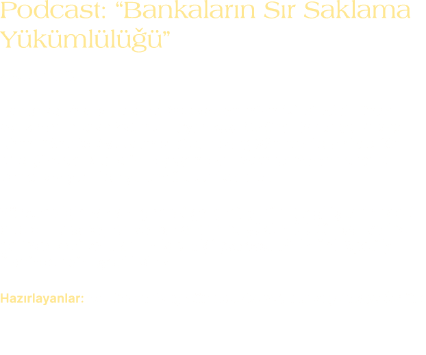 Podcast: “Bankalar n S r Saklama Y k ml l  ” 23.01.2023 Banka ve Finans Hukuku Podcast serimizin ikinci b l m nde av...