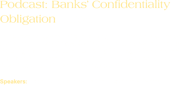 Podcast: Banks’ Confidentiality Obligation (Turkish) In the second episode of our Banking and Finance Law Podcast ser...
