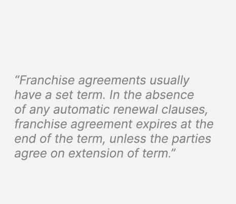 “Franchise agreements usually have a set term. In the absence of any automatic renewal clauses, franchise agreement e...