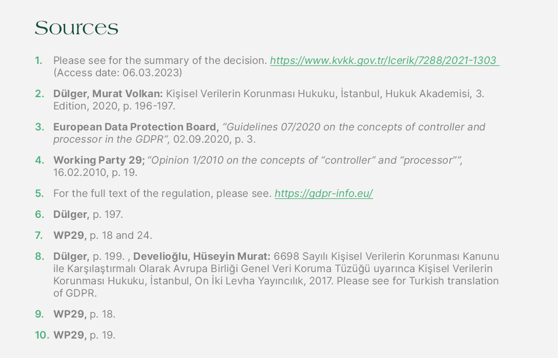 Sources 1. Please see for the summary of the decision. https://www.kvkk.gov.tr/Icerik/7288/2021 1303 (Access date: 06...