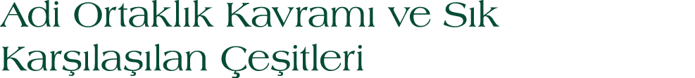 Adi Ortakl k Kavram ve S k Kar  la  lan  e itleri
