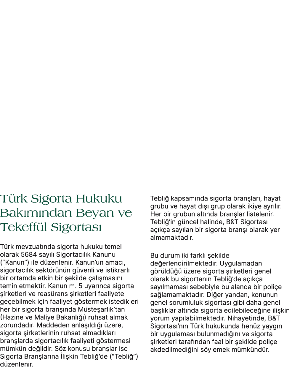 T rk Sigorta Hukuku Bak m ndan Beyan ve Tekeff l Sigortas T rk mevzuat nda sigorta hukuku temel olarak 5684 say l  S...