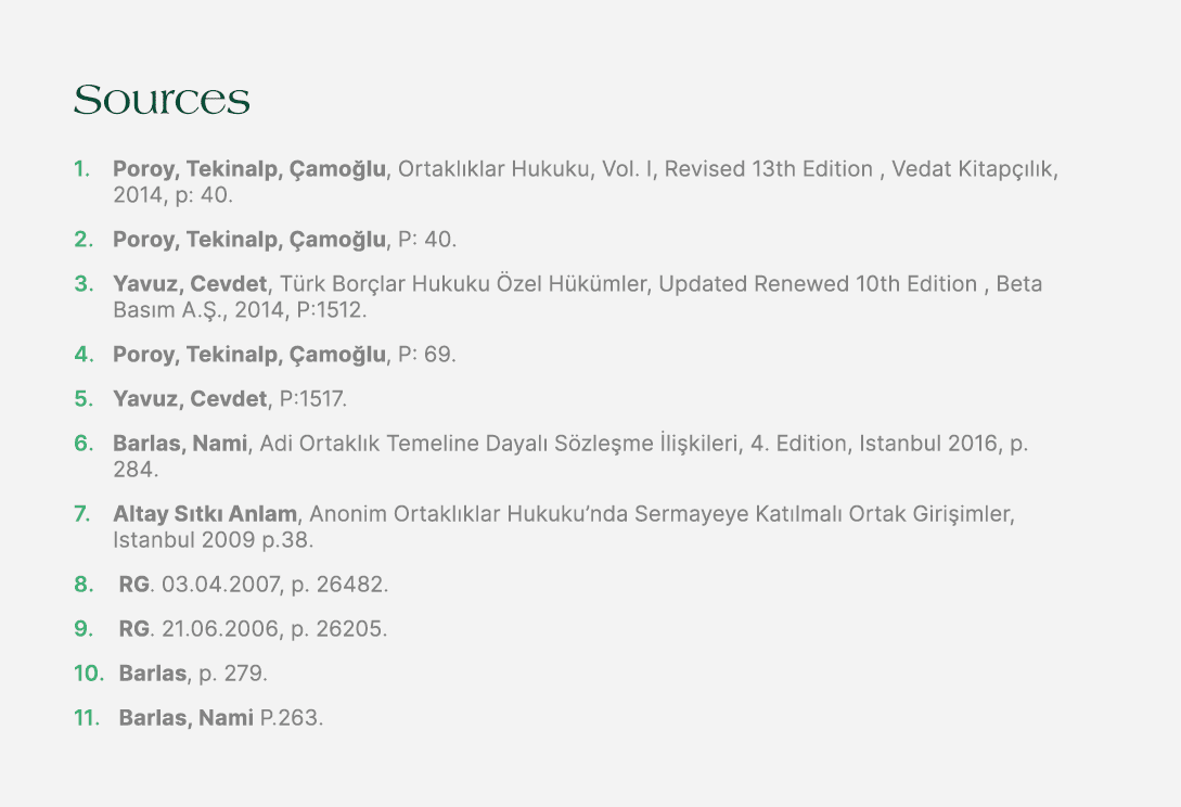 Sources 1. Poroy, Tekinalp, amo lu, Ortakl klar Hukuku, Vol. I, Revised 13th Edition , Vedat Kitap  l k, 2014, p: 40...