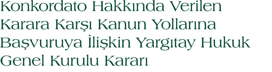 Konkordato Hakk nda Verilen Karara Kar  Kanun Yollar na Ba vuruya  li kin Yarg tay Hukuk Genel Kurulu Karar 