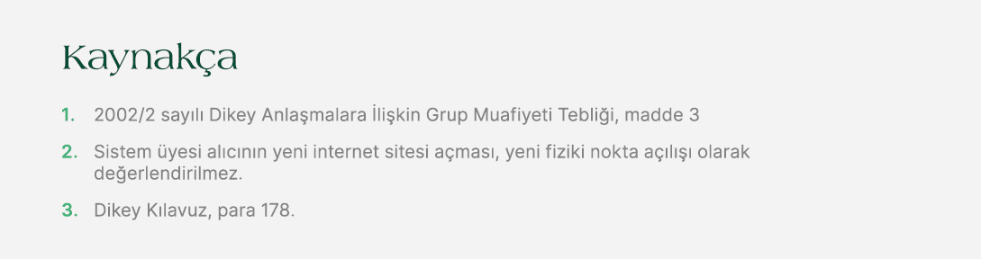 Kaynak a 1. 2002/2 say l Dikey Anla malara  li kin Grup Muafiyeti Tebli i, madde 3 2. Sistem  yesi al c n n yeni int...