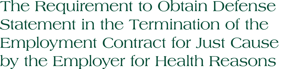 The Requirement to Obtain Defense Statement in the Termination of the Employment Contract for Just Cause by the Emplo...