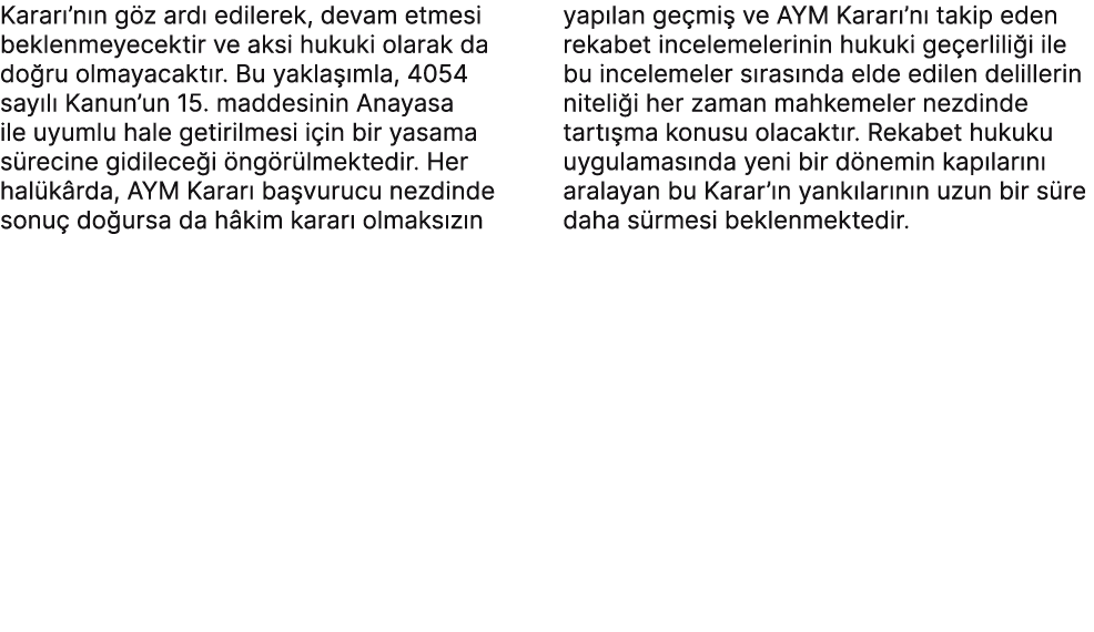 Karar ’n n g z ard edilerek, devam etmesi beklenmeyecektir ve aksi hukuki olarak da do ru olmayacakt r. Bu yakla  ml...
