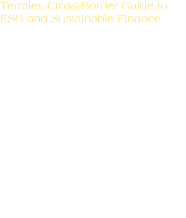 Terralex Cross Border Guide to ESG and Sustainable Finance Our Partner and Tax Leader Canan Doksat, Managing Associat...