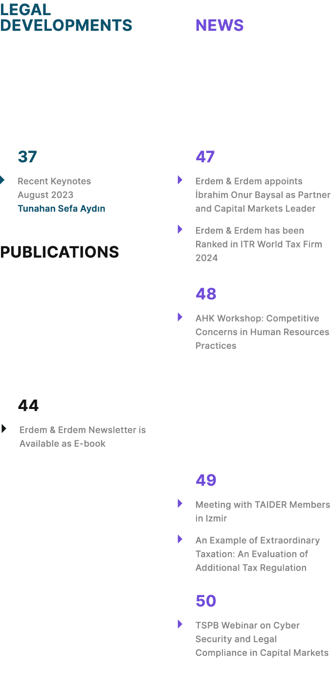 LEGAL DEVELOPMENTS 37 � Recent Keynotes August 2023 Tunahan Sefa Ayd n PUBLICATIONS 44 � Erdem & Erdem Newsletter is ...
