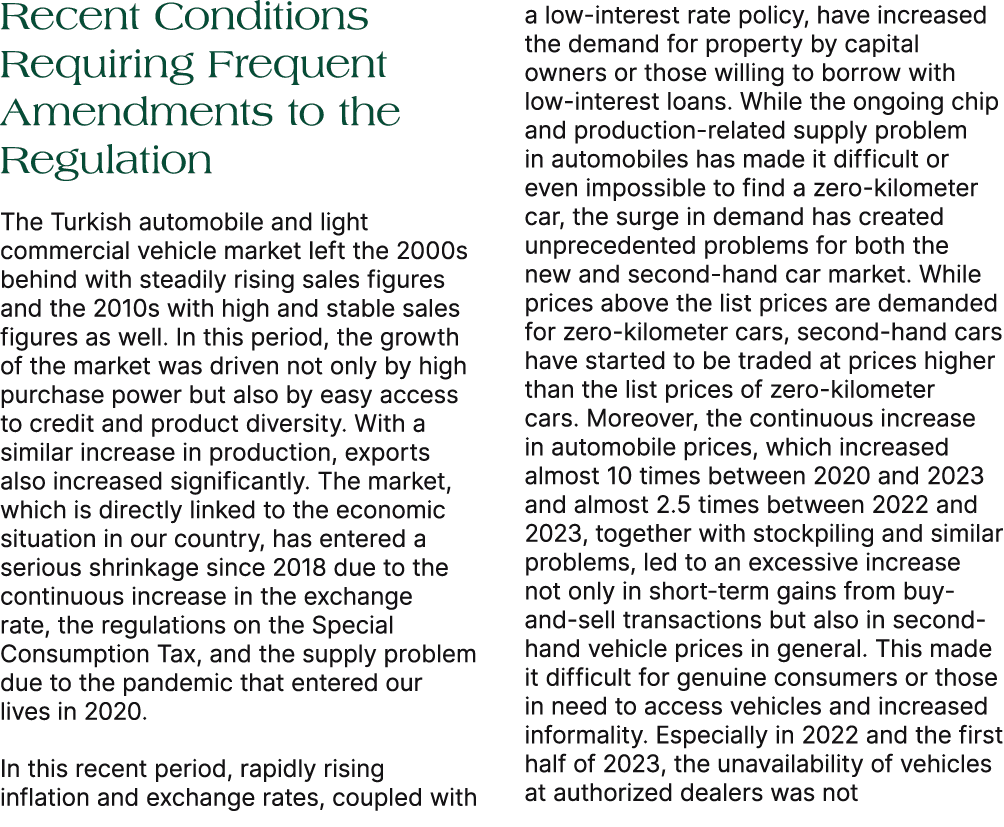 Recent Conditions Requiring Frequent Amendments to the Regulation The Turkish automobile and light commercial vehicle...