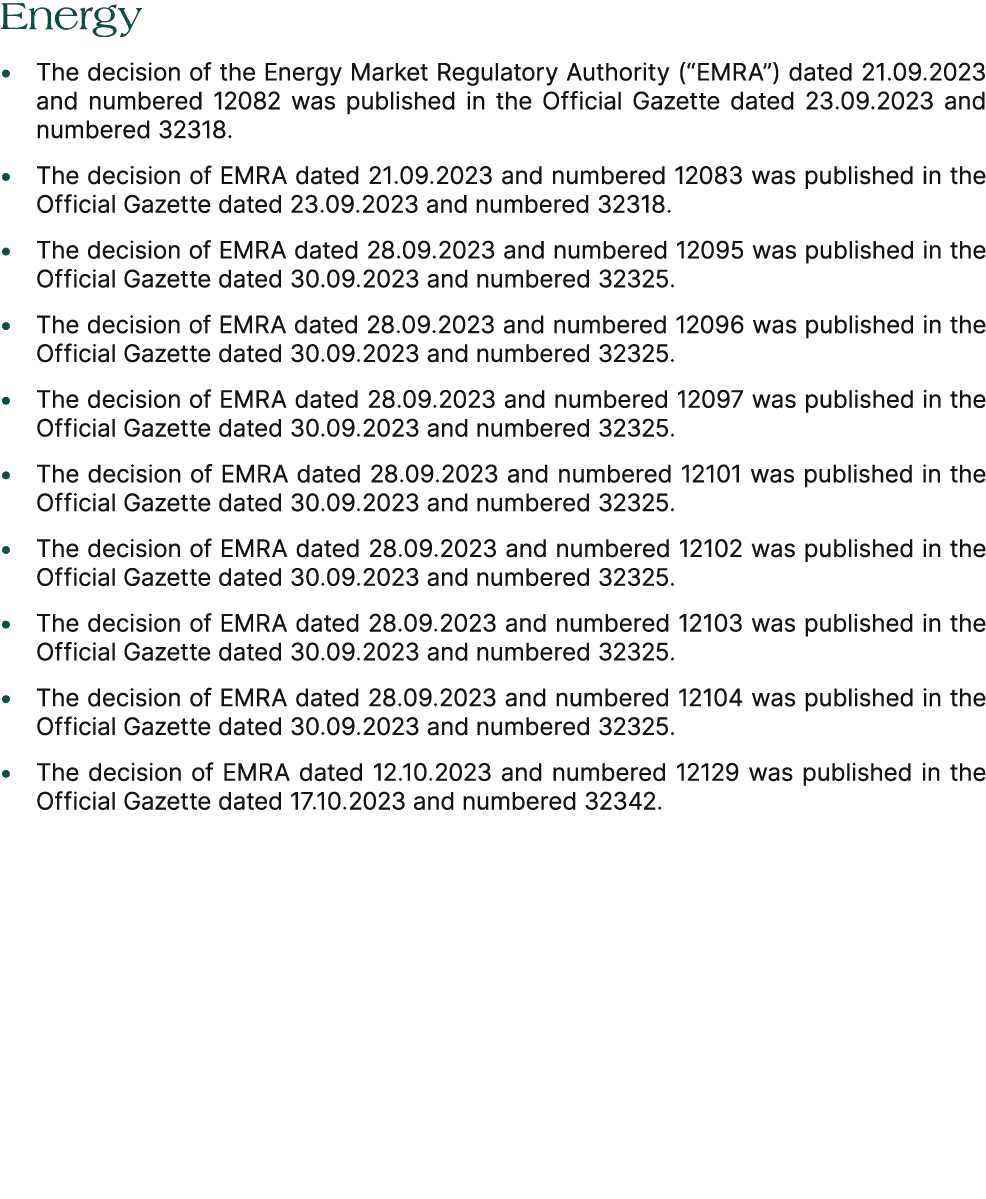 Energy • The decision of the Energy Market Regulatory Authority (“EMRA”) dated 21.09.2023 and numbered 12082 was publ...