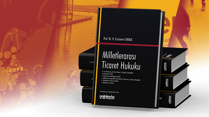 Prof. Dr. H. Ercüment Erdem'in “Milletlerarası Ticaret Hukuku” Kitabı 3. Basımı Yayınlandı